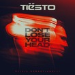 Tiesto, Olivia Sebastianelli - Don’t Lose Your Head (Extended Version) Tiesto, Olivia Sebastianelli - Don’t Lose Your Head (Extended Version)
