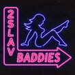 2SLAV - Baddies (Extended Mix)
