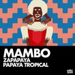 Zapapaya, Papaya Tropical - Mambo