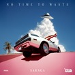 Saraga - No Time To Waste