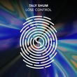 Taly Shum - Lose Control Taly Shum - Lose Control