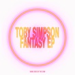 Toby Simpson - Fantasy EP