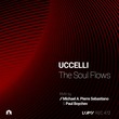 UCCELLI - The Soul Flows UCCELLI - The Soul Flows