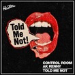 Control Room, AK RENNY - Told Me Not Control Room, AK RENNY - Told Me Not