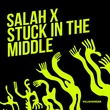 Salah X - Stuck In The Middle