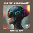 Silver Ivanov, Dimo BG - I Missed You Silver Ivanov, Dimo BG - I Missed You