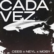 Cees, MOSY, Neyl - Cada Vez (Extended Mix) Cees, MOSY, Neyl - Cada Vez (Extended Mix)