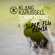 Super Flu, Klangkarussell, Will Heard - Sonnentanz (Super Flu Remix)