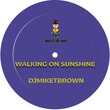 DJMIKETBROWN - Walking On Sunshine (Incl Norty Cotto & Oscar P Mixes)