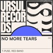 T-Puse, Red Band - No More Tears T-Puse, Red Band - No More Tears