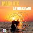 Manu XTC - La Vida Es Esto