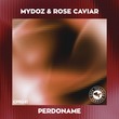 Mydoz, Rose Caviar - Perdoname