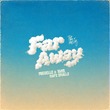 Nafe Smallz, Miguelle & Tons - Far Away Nafe Smallz, Miguelle & Tons - Far Away