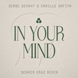 Serge Devant, Camille Safiya - In Your Mind (Dennis Cruz Remix) Serge Devant, Camille Safiya - In Your Mind (Dennis Cruz Remix)