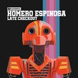 Homero Espinosa - Late Checkout Homero Espinosa - Late Checkout