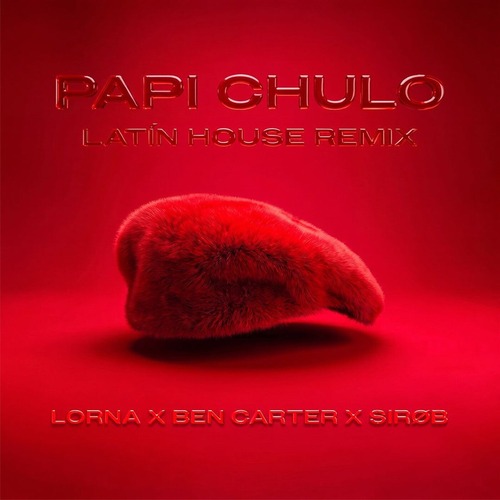 Lorna, SiroB, Ben Carter - Papi Chulo (Latin House Remix)