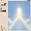 SAAND - Be Praised