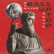 Luxo, N2N, Nevve - Ball Up Top