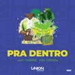 Javi Torres, Yas Cepeda - PRA DENTRO (Extended Mix)