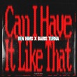 Baris Turna, Ben Hims - Can I Have It Like That