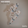 Rafa Barrios - You Make Me