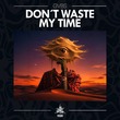 GVBS - Don't Waste My Time GVBS - Don't Waste My Time