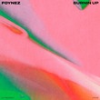 Foynez - Burnin Up Foynez - Burnin Up