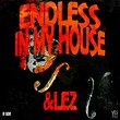 &lez - Endless in My House