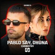 Dhuna, Pablo Say - Chemistry