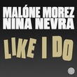 Malone Morez, Nina Nevra - Like I Do