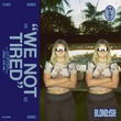 BLOND:ISH - We Not Tired (Extended Mix)