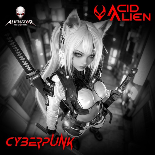 AcidAlien - Cyberpunk [Alienator Records]