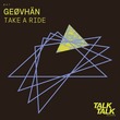 GEØVHÄN - Take A Ride GEØVHÄN - Take A Ride