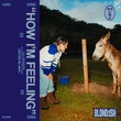 BLOND:ISH - How I'm Feeling (Extended Mix) BLOND:ISH - How I'm Feeling (Extended Mix)