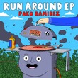 Pako Ramirez - Run Around EP Pako Ramirez - Run Around EP