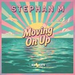 Stephan M - Moving on Up