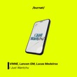 VINNE, Lucas Medeiros, Lancen GM - I Just Wantchu
