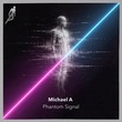 Michael A - Phantom Signal