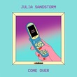 Julia Sandstorm - Come Over Julia Sandstorm - Come Over