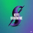 KEFFI - U Know Me KEFFI - U Know Me