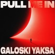 Yaksa, Galoski - Pull Me In (Extended Mix) Yaksa, Galoski - Pull Me In (Extended Mix)