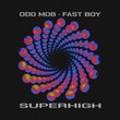 Odd Mob, FAST BOY - Super High (Extended Mix) Odd Mob, FAST BOY - Super High (Extended Mix)