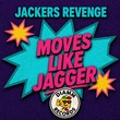 Jackers Revenge - Moves Like Jagger Jackers Revenge - Moves Like Jagger