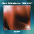 Eran Hersh, DJ Freespirit, Ben Bracha - Glow