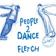 FLETCH (GB) - People 2 Dance FLETCH (GB) - People 2 Dance