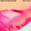 Easttown - Back To The Flow EP Easttown - Back To The Flow EP
