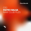 Mateo Balsa - Raw Club Files