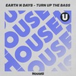 Earth n Days - Turn up the Bass