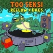 Reelow, Daes - Too Seksi