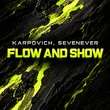 SevenEver, KARPOVICH - Flow and Show